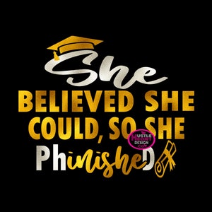 She Believed She Could So She PHinisheD Svg, She Believed She Could So She Did Svg, Doctorate Svg, Graduate Svg, Manifestation Svg