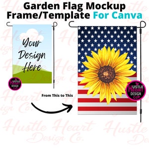 May include: A mockup template for creating garden flags in Canva. The template shows a blank flag with the text "Your Design Here" and a flag with a sunflower design on an American flag background.