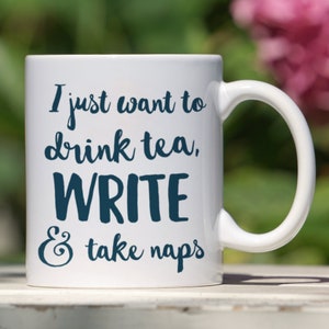 Writer Mug - Drink Tea, Write & Take Naps - Writing Mug - Gift For Writer - Author Mug
