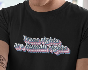 Trans Rights Shirt - Transgender - Trans Pride - Human Rights - Unisex T Shirt - Graphic Tee