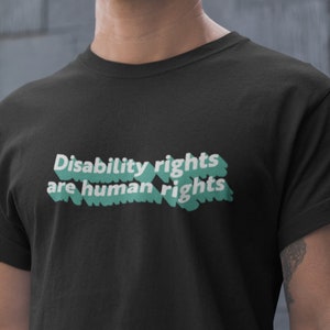 Disability Shirt - Human Rights - Disability Rights - Activism - Unisex T Shirt - Graphic Tee