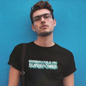 Hyperfocus Shirt - Hyperfocus Is My Superpower - ADHD - Autism Focus - Unisex T Shirt - Graphic Tee