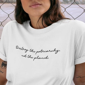 Feminist Shirt - Destroy The Patriarchy - Save The Planet - Gender Equality - Feminism - Unisex T Shirt - Graphic Tee