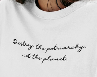 Feminist Shirt - Destroy The Patriarchy - Save The Planet - Gender Equality - Feminism - Unisex T Shirt - Graphic Tee