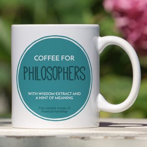 Philosophy Coffee Mug - Wisdom, Meaning & Financial Hardship - Thinker - Dreamer