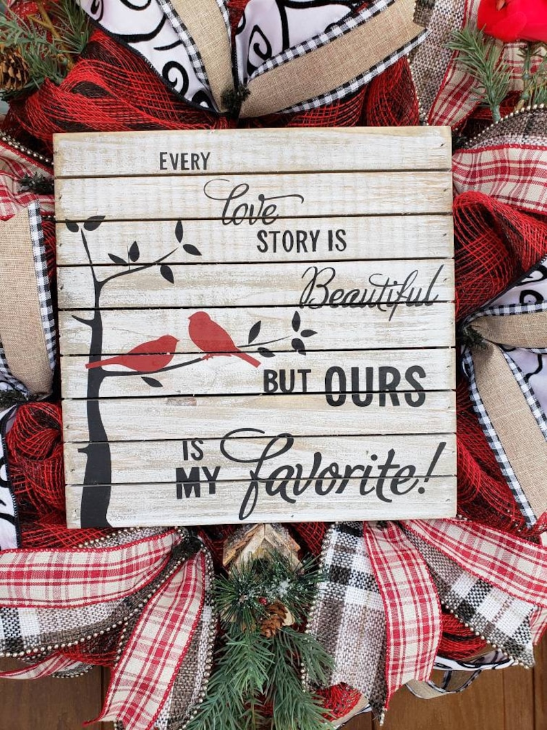 Every love story is beautiful but ours is my favorite cardinals red and black wreath Valentine/'s Day wreath bridal gift cardinal wreath