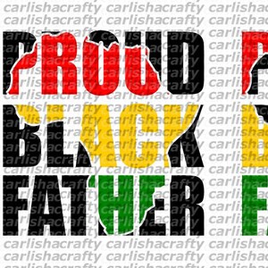 May include: A graphic design with the words "Proud Black Father" in black letters with a red, yellow, and green background. The letters are broken up to show the outline of the African continent.