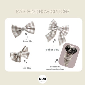 May include: Image showcasing bow tie, sailor bow, and hair bow options in a tan and white gingham pattern. A dog wearing a matching bandana and hair bow is also pictured. Text reads "MATCHING BOW OPTIONS".