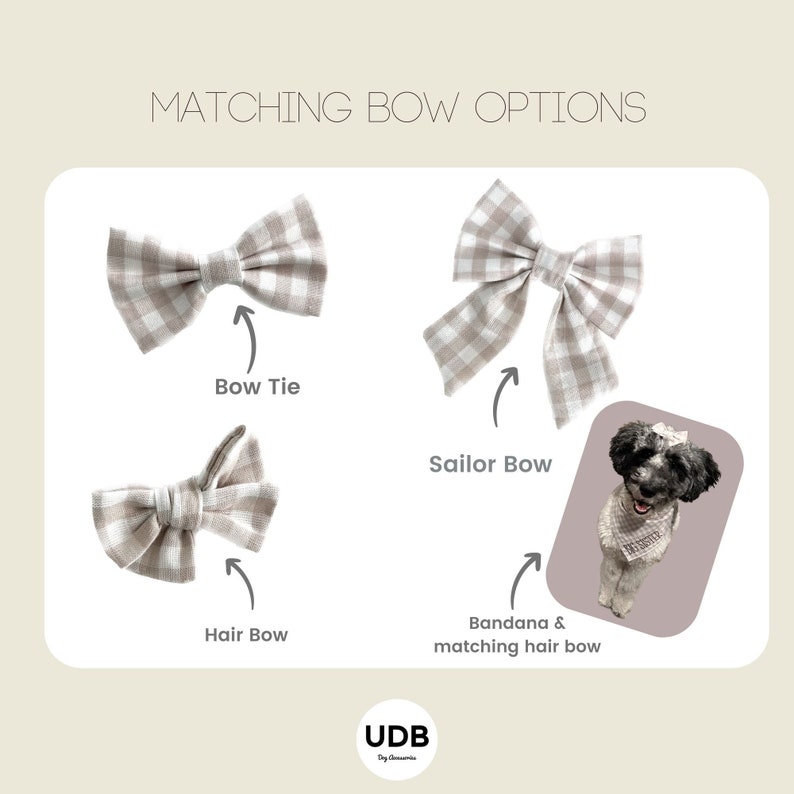 May include: Image showcasing bow tie, sailor bow, and hair bow options in a tan and white gingham pattern. A dog wearing a matching bandana and hair bow is also pictured. Text reads "MATCHING BOW OPTIONS".