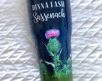 Dinna Fash Glitter Tumbler: Stainless Steel-Insulated-Personalize-Sassenach-Scottish Thistle-30 oz-20 oz-Epoxy Sealed