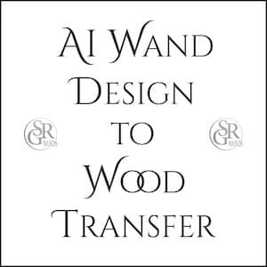 Könnte beinhalten: Weißer Hintergrund mit schwarzem Text: "AI WAND DESIGN TO WOOD TRANSFER". Der Text ist in einer Serifenschrift. Zwei graue Logos mit "SR WANDS" befinden sich auf beiden Seiten des Textes.