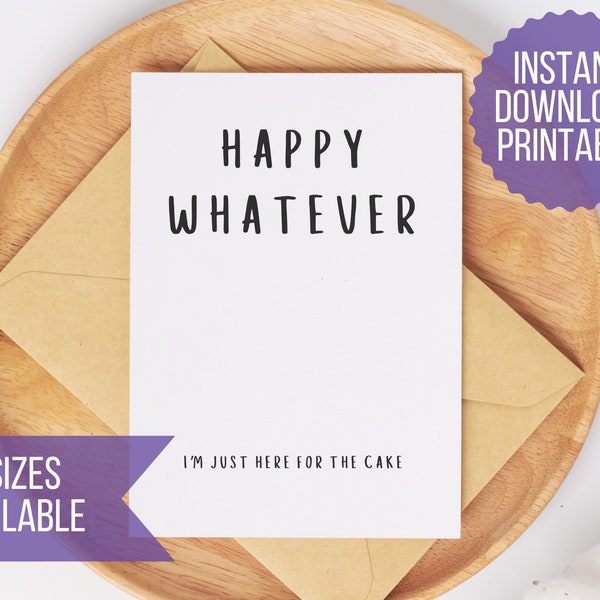 Any Occasion Greetings: Printable Whatever Card - Instant Download 4x6 & 5x7 - Funny Greeting Card