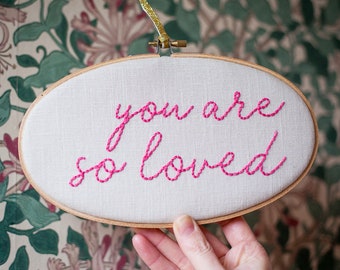 You are so loved Embroidery Hoop Sign