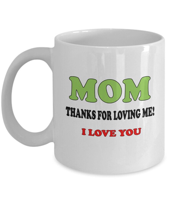 Mom Thanks For Loving Me White Coffee Mug GRB, Gift for Mom, Mother's Day Gift, Gift from Son, Gift from Daughter