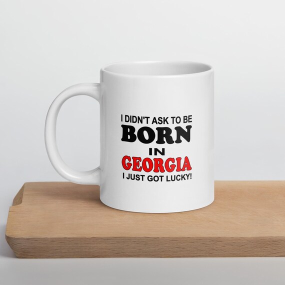 Born In Georgia Just Got Lucky White Coffee Mug