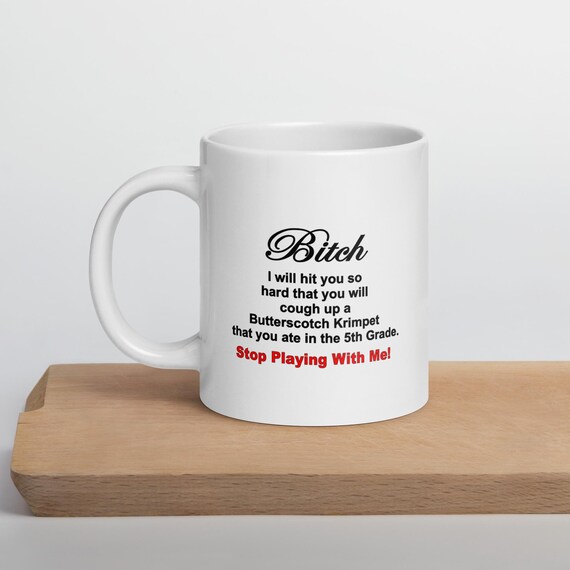 Bitch Cough Up A Butterscotch Krimpet White Coffee Mug