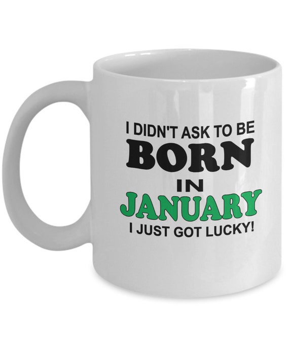 Born In January Got Lucky Coffee Mug - Gift for friend, Gift for coworker