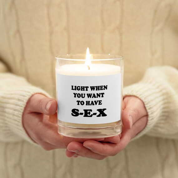 Light When You Want To Have Sex Soy Wax Candle
