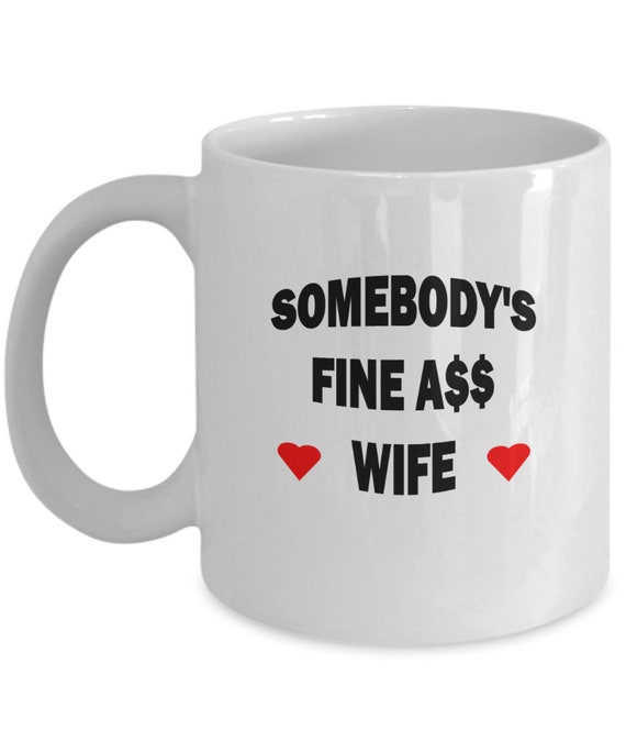 Somebody's Fine Ass Wife With Hearts Coffee Mug - Gift for wife, Sexy wife gift