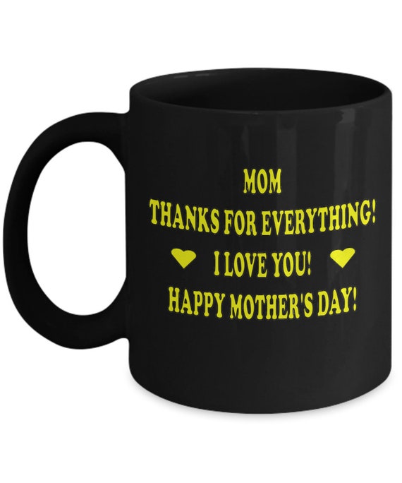Mom Thanks For Everything Coffee Mug - Gift For Mom, Mother's Day Gift, Gift For Mother