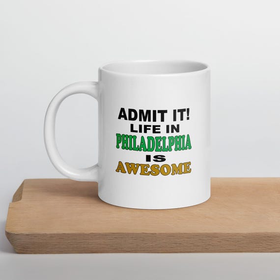 Life In Philadelphia Is Awesome White Coffee Mug