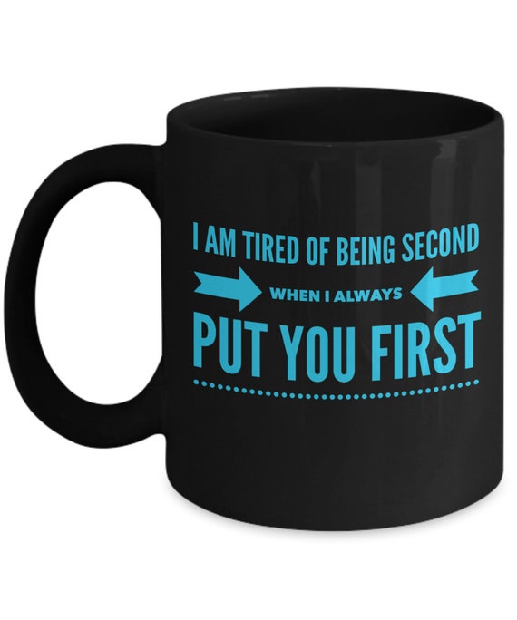 Tired Of Being Second Coffee Mug - Gift for Him, Gift for Her, Gift for Spouse