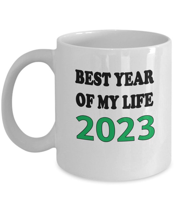 Best Year Of My Life 2023 Coffee Mug - Holiday gift, Gift for me