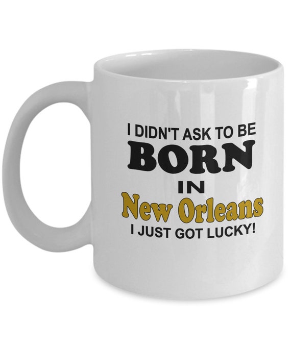 Born In New Orleans Just Got Lucky Coffee Mug, Gift for friend, Birthday gift, Holiday gift, Gift for coworker