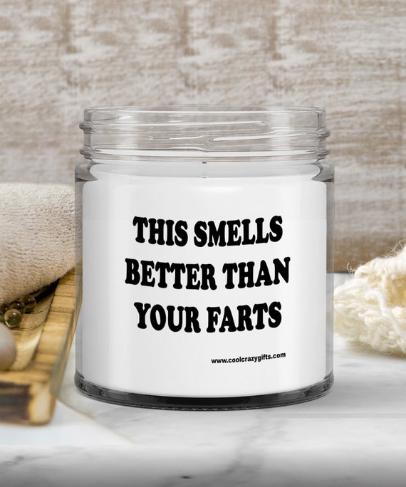 This Smells Better Than Your Farts Candle - Gift for Friend, Gift for Husband, Funny Gift