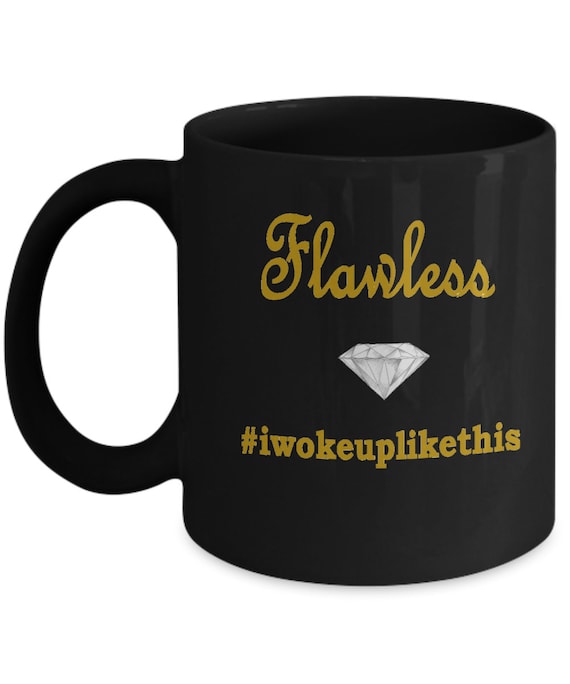 Flawless, I Woke Up Like This Coffee Mug - Gift for her, Gift for daughter, Gift for wife, Valentine's day gift