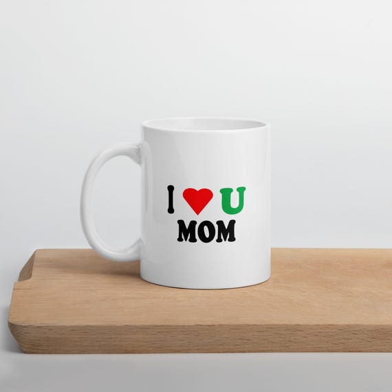 I Love You Mom White Coffee Mug