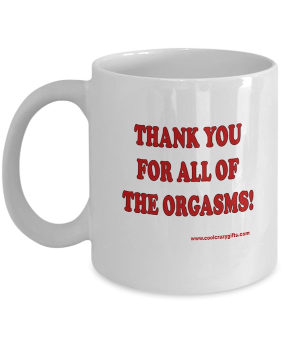 All Of The Orgasms Coffee Mug - Funny Mug, Gift for Him, Gift for Her, Adult Gift