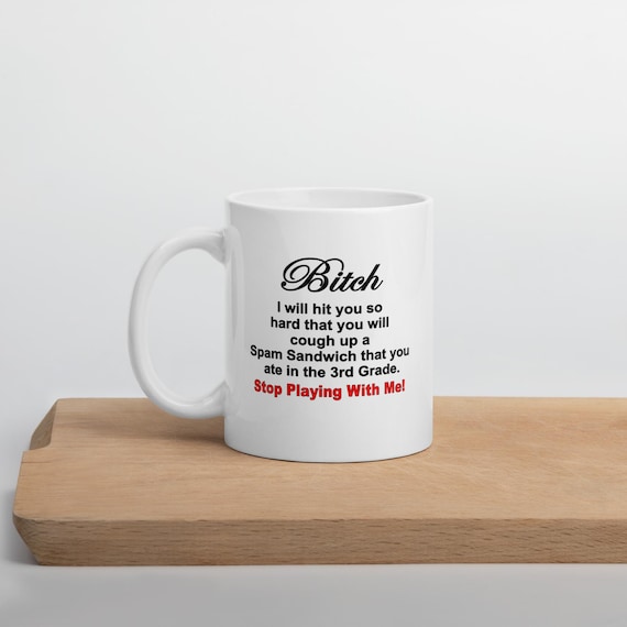 Bitch Spam Sandwich White Coffee Mug