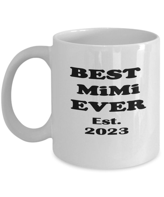 Best MiMi Ever 2023 Coffee Mug BW - Gift for Grandma, Mother's Day Gift