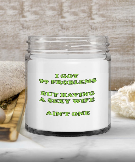 99 Problems Sexy Wife Candle - Gift for Wife, Gift for Her