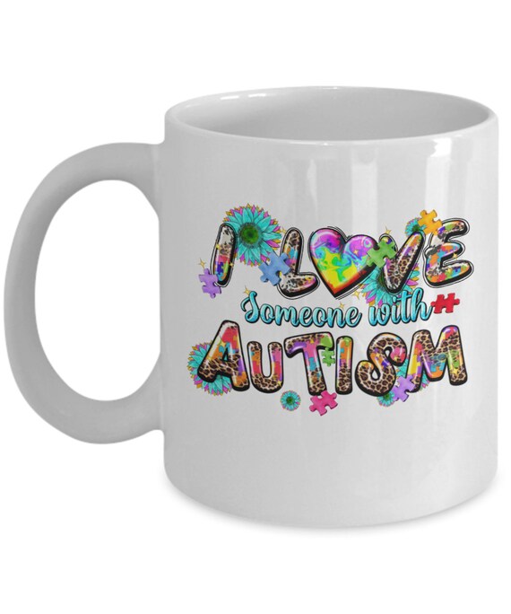 I Love Someone with Autism Coffee Mug - Autism awareness, Gift for mothers