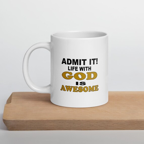 Life With GOD Is Awesome White Coffee Mug