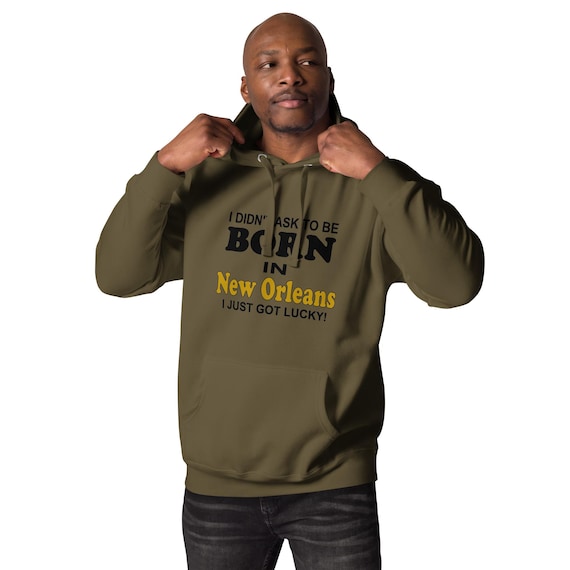 Born In New Orleans Just Got Lucky Unisex Hoodie