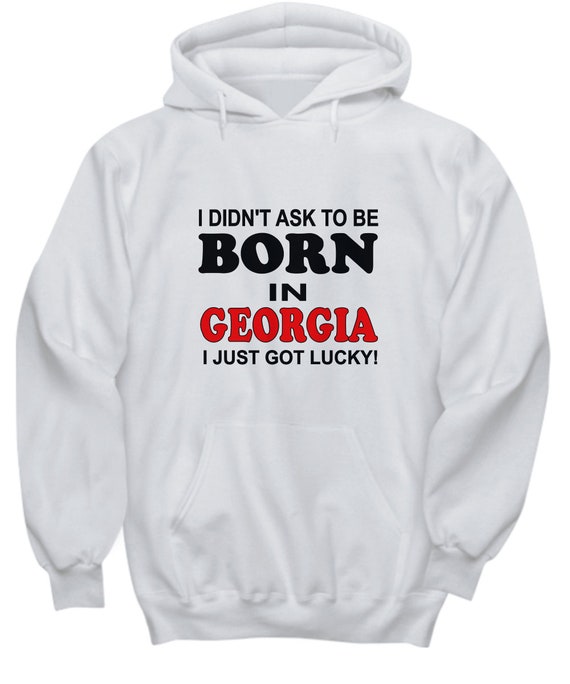 Born In Georgia Lucky Hoodie - Gift for friend, Born in Georgia