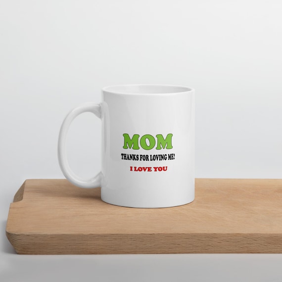 Mom Thanks For Loving Me White Coffee Mug