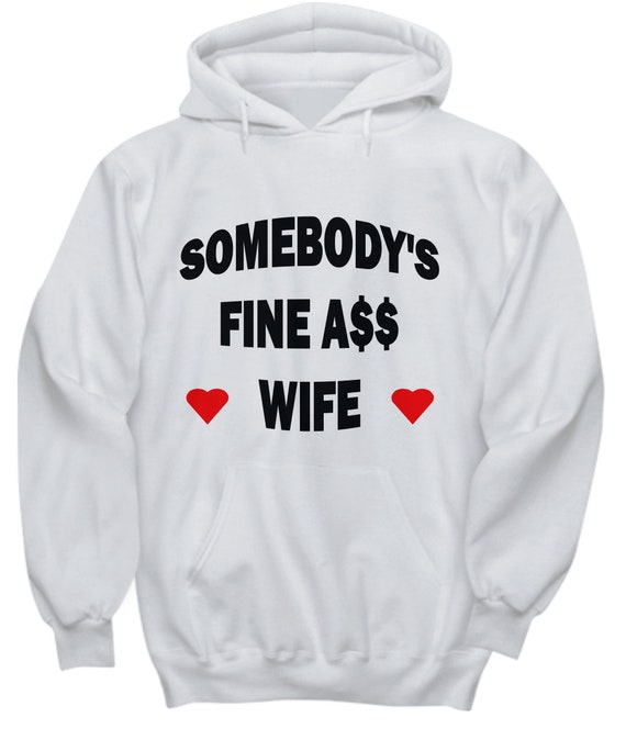 Somebody's Fine Ass Wife Hoodie - Gift for wife, Sexy wife