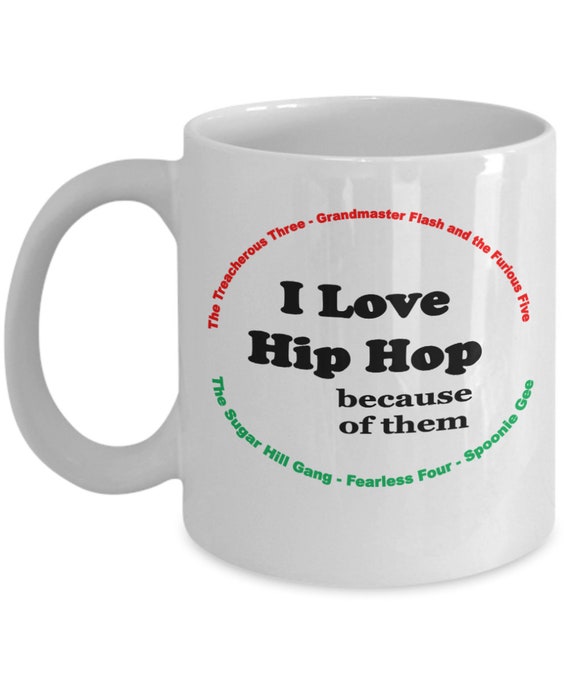 I Love Hip Hop Because Of Them Old School Mug - Gift for friend, Hip Hop