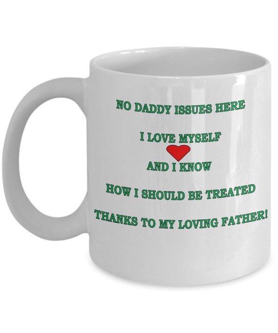 No Daddy Issues Coffee Mug - Gift For Her, Gift For Daughter, Gift For Women