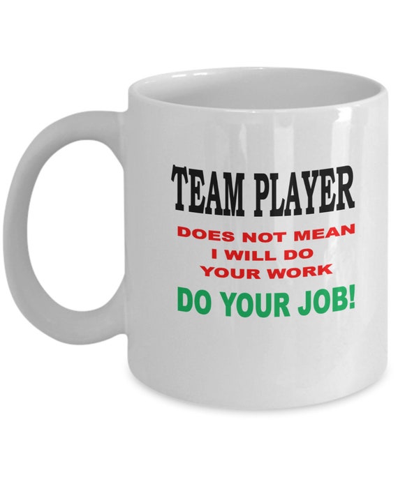 Team Player Do Your Job Coffee Mug - Gift for Coworker