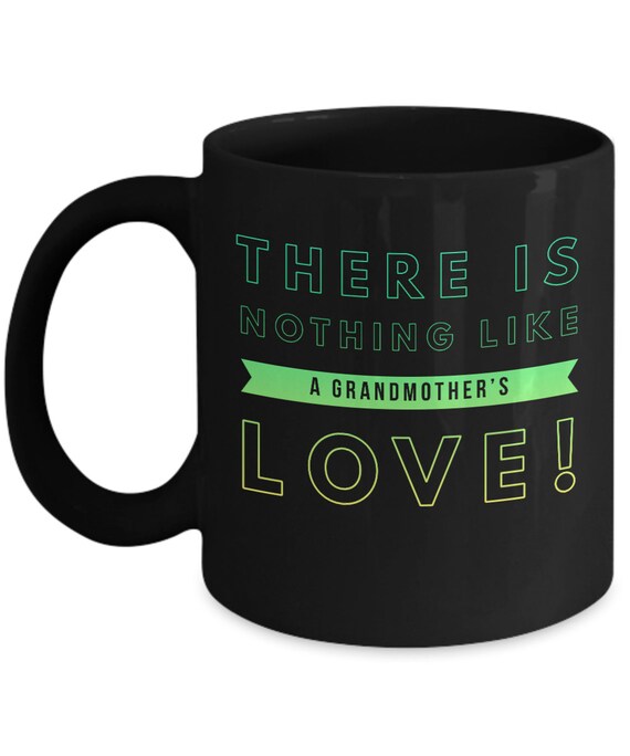 There Is Nothing Like a Grandmother's Love Coffee Mug