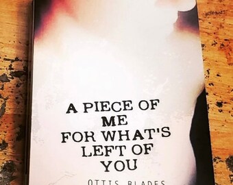 A Piece Of Me For What’s Left Of You