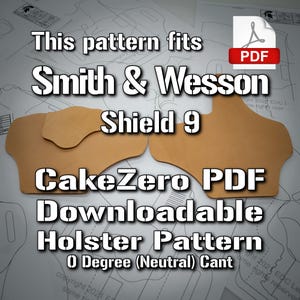 May include: A tan leather holster pattern for a Smith & Wesson Shield 9. The pattern is downloadable in PDF format and includes the text "CakeZero PDF Downloadable Holster Pattern 0 Degree (Neutral) Cant".