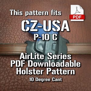Puede incluir: Un patrón de holster de cuero descargable en formato PDF para una pistola CZ-USA P-10 C. El patrón es para un holster de la serie AirLite con una inclinación de 10 grados.