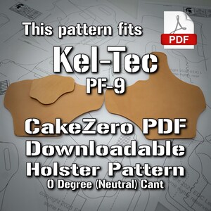 May include: A downloadable PDF pattern for a Kel-Tec PF-9 holster. The pattern is for a 0 degree (neutral) cant holster. The pattern is brown and is on a white background with text that says "CakeZero PDF Downloadable Holster Pattern 0 Degree (Neutral) Cant".