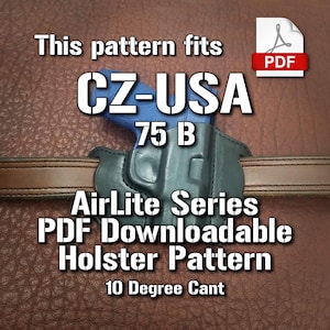 Puede incluir: Un patrón de holster de cuero descargable en formato PDF para una pistola CZ-USA 75 B. El patrón es para un holster de la serie AirLite con una inclinación de 10 grados.